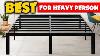 The 5 Best Bed Frame For Heavy Person 2024 Review U0026 Guide